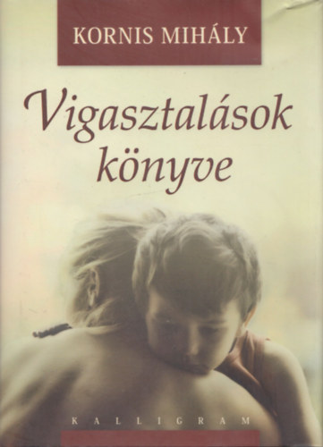 Kornis Mihly - Vigasztalsok knyve - CD-vel