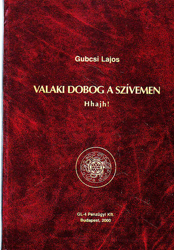 Gubcsi Lajos - Valaki dobog a szvemen Hhajh!