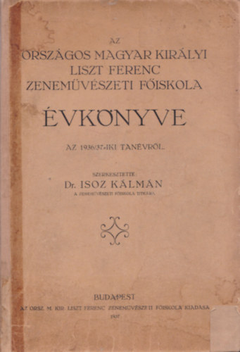 Az Orszgos Magyar Kirlyi Liszt Ferenc Zenemvszeti Fiskola vknyve az 1936/37-iki tanvrl