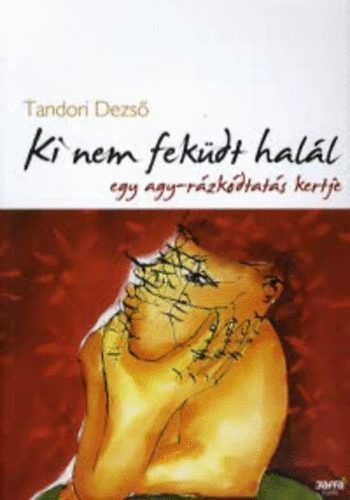 Ki nem fekdt hall - Egy agy-rzkdtats kertje