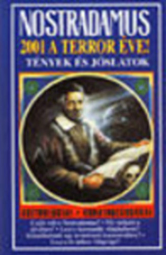 Nostradamus - 2001 a terror �ve! - T�nyek �s j�slatok