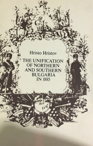 The Unification of Northern and Southern Bulgaria in 1885