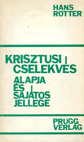 Krisztusi cselekvs alapja s sajtos jellege