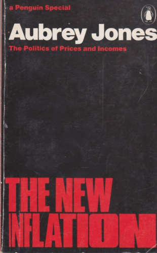 The new inflation: The politics of prices and incomes (A Penguin special)