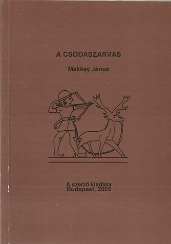 Makkay Jnos - A csodaszarvas