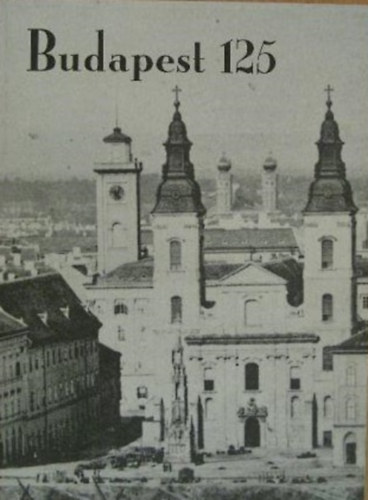 Budapest Galria - Budapest 125 - Budapest killtterem 1997 augusztus 19 - szeptember 14 (Magyar Festk Trsasga)