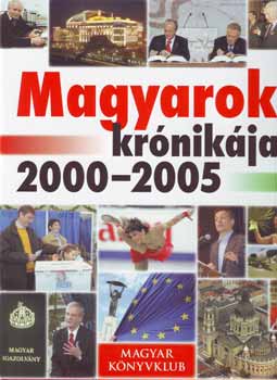 Magyar Knyvklub - Magyarok krnikja 2000-2005