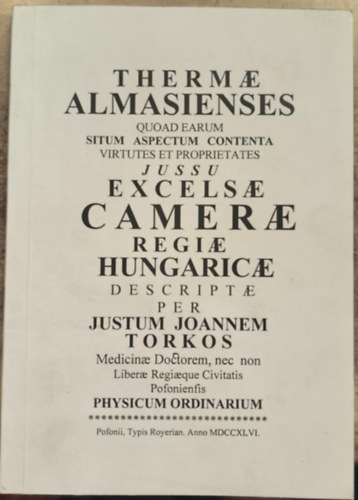 Thaermae almasienses - Tekintettel azok fekvsre, alakjra, gygyt erejt s tulajdonsgait sszefoglal tartalmra