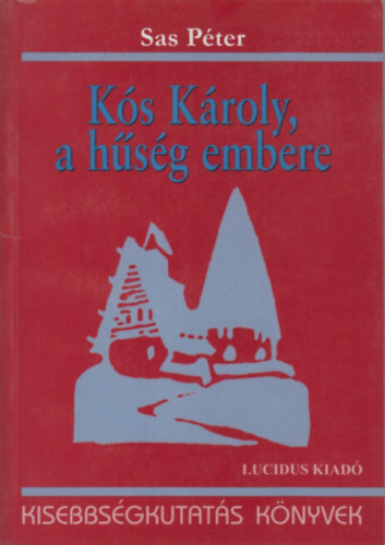 K�s K�roly, a h�s�g embere (�letm�v�zlat)