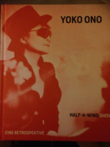 Yoko Ono - Half-a-wind-show eine retrospektive
