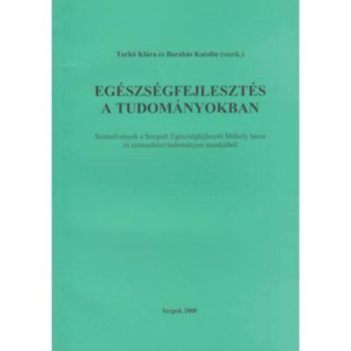 Barabs Katalin  (sszell.) Tark Klra (szerk.) - Egszsgfejleszts a tudomnyokban