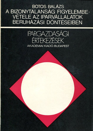 A bizonytalans�g figyelembev�tele az iparv�llalatok beruh�z�si d�nt�seiben