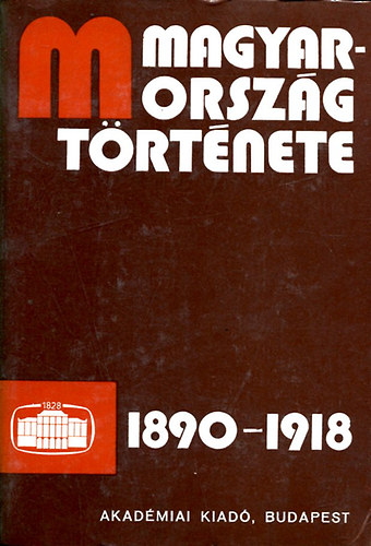 Magyarorszg trtnete 1890-1918. I. ktet