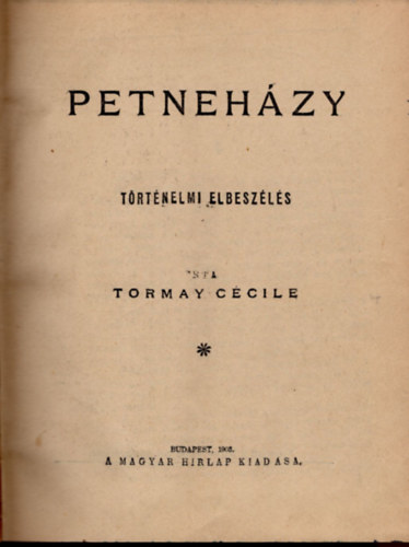 1. Petnehzy-trtnelmi elbeszls, 2. Kungahella kirlyni , 3. A vrosatyk  ( 3 m egyben )