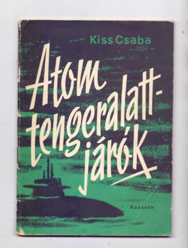 Kiss Csaba - Atomtengeralattjrk