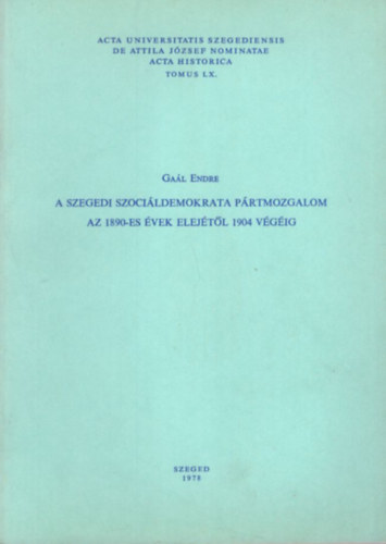 A szegedi szoci�ldemokrata p�rtmozgalom az 1890-es �vek elej�t�l 1904 v�g�ig