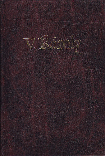 Habsburg Ottó - V. Károly - Egy európai császár
