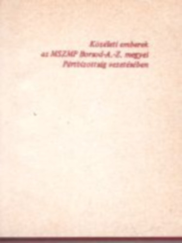 K�z�leti emberek - Sz�zkilencen a megye politikai- �s k�z�let�b�l - sz�mozott 254/300. sz. - minik�nyv