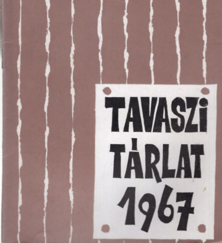 Kzp-magyarorszgi Kpzmvszek Tavaszi Trlata Szolnok, 1967. prilis ( Damjanich Jnos Mzeum )