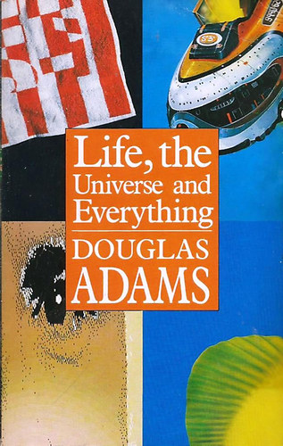 Douglas Adams - Life, the Universe and Everything