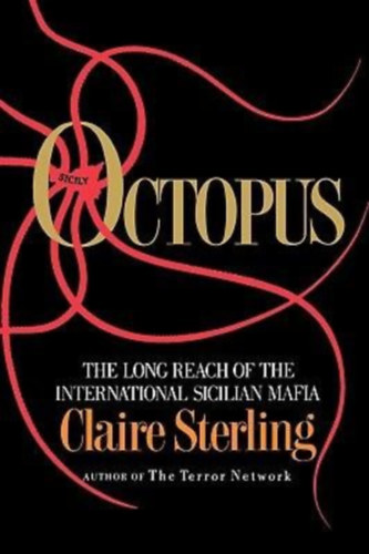 Claire Sterling - Octopus: The Long Reach of the International Sicilian Mafia