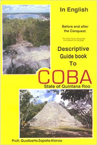 Prof. Gualberto Zapata Alonzo - Descriptive Guide Book to Coba - State of Quintana Roo
