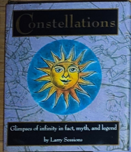 Larry Sessions - Constellations-Glimpses of infinity in fact, myth, and legend