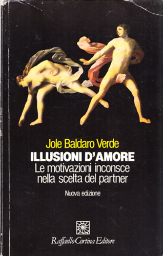 Illusioni d'amore - Le motivazioni inconsce nella scelta del partner