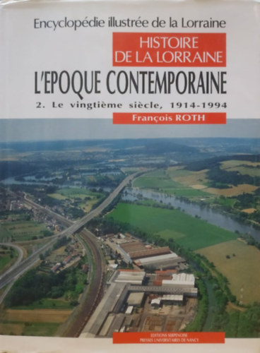 Histoire de la Lorraine: L'Epoque Contemporaine 2. Le Vingtime sicle, 1914-1994