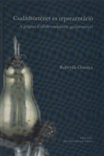 Bubryk Orsolya - Csaldtrtnet s reprezentci - A galgci Erddy-vrkastly gyjtemnyei