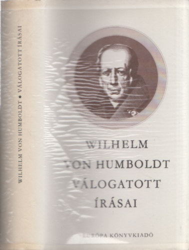 Wilhelm von Humboldt - Wilhelm von Humboldt v�logatott �r�sai (Filoz�fiai kisk�nyvt�r)
