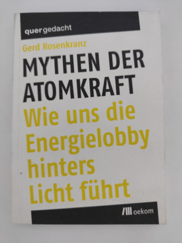 Mythen Der Atomkraft - Wie uns die Energielobby hinters Licht fhrt