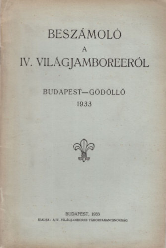 Beszmol a IV. Vilgjamboreerl  ( Budapest-Gdll 1933 )
