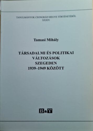 Trsadalmi s politikai vltozsok Szegeden 1939-1949 kztt