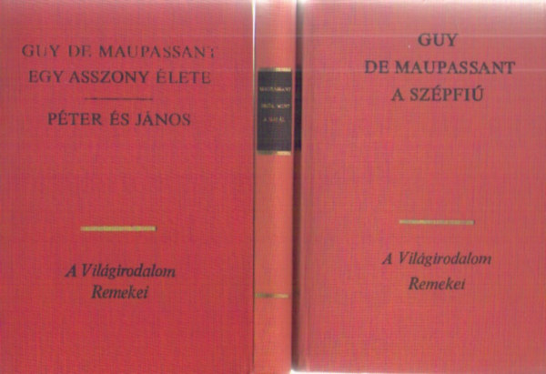 3 db Guy de Maupassant k�nyv : A sz�pfi� - Er�s ,mint a hal�l - Egy asszony �lete - P�ter �s J�nos