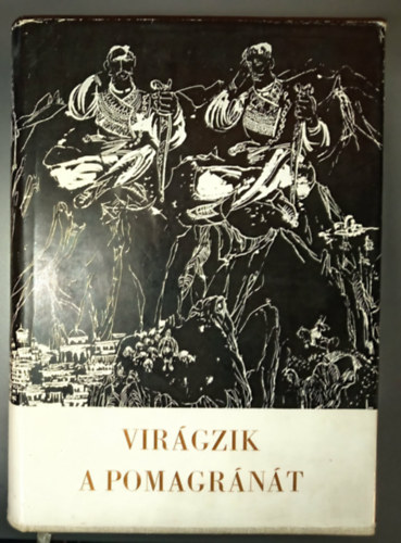 Vir�gzik a pomagr�n�t \(Alb�n hist�ri�s �nekek, ballad�k �s n�pdalok)