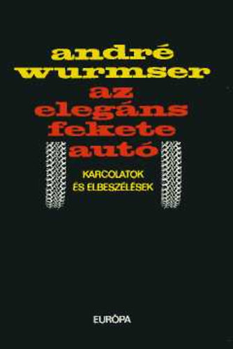 Andr Wurmser - Az elegns fekete aut (karcolatok s elbeszlsek)
