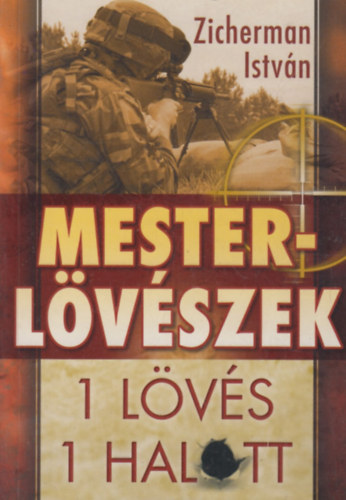Zicherman Istvn - Mesterlvszek - Egy lvs-egy halott