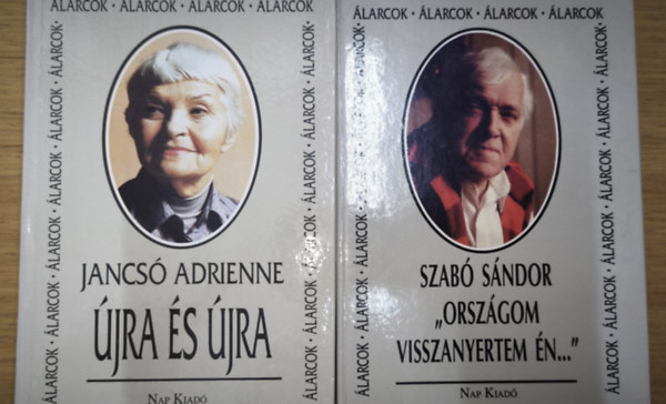 Jancsó Adrienne Szabó Sándor - 2db mű az Álarcok című sorozatból - Újra és újra, ,,Országom visszanyertem én..."