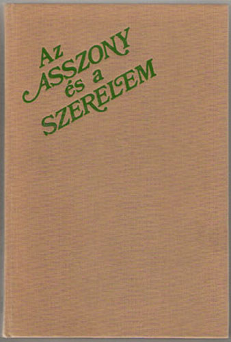 Az asszony s a szerelem - Rgi francia szerelmes trtnetek (Az asszony s a szerelem - Gynyrsgek kertje - A szerelem jtkai - Az ernyv)