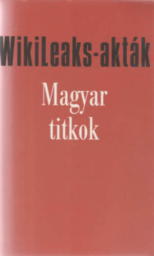 Wikileaks-akt�k - Magyar titkok