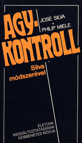 Agykontroll Silva m�dszer�vel - �let�nk megv�ltoztat�s�nak d�bbenetes m�dja