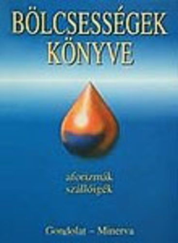 B�lcsess�gek k�nyve - Aforizm�k, sz�ll�ig�k  I-II.