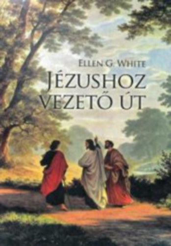 Ellen G. White - Jzushoz vezet t