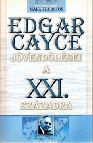 Mark Thurston - Edgar Cayce j�vend�l�sei a XXI. sz�zadra