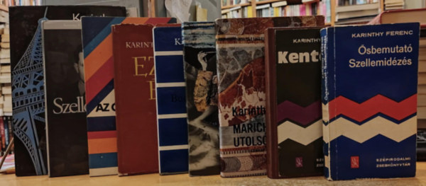 9 db Karinthy Ferenc: Budapesti tavasz; Ezer v; Harminchrom; Kentaur; Marich Gza utols kalandja;sbemutat/Szellemidzs; Szellemidzs (msik kiads); Tl az perencin; Uncle Joe