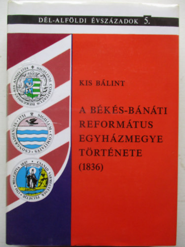 A B�k�s-B�n�ti Reform�tus Egyh�zmegye t�rt�nete (1836)