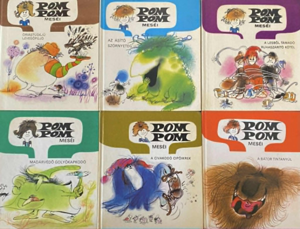 6db Pom Pom mes�i mesek�nyv : �ri�st�dej� leveg�f�j� + Az �s�t� sz�rnyeteg + A lesb�l t�mad� ruhasz�r�t� k�t�l + Mad�rv�d� goly�kapkod� +A civakod� cip�ikrek + A b�tor tintany�l