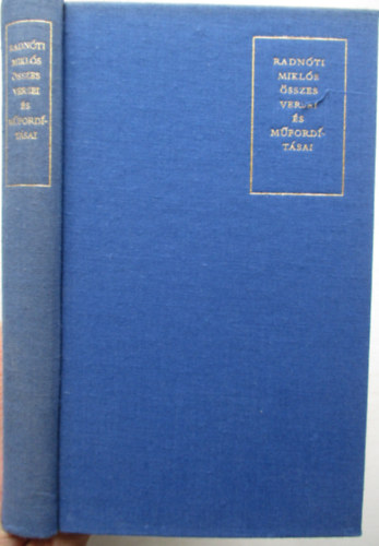 Radn�ti Mikl�s �sszes versei �s m�ford�t�sai