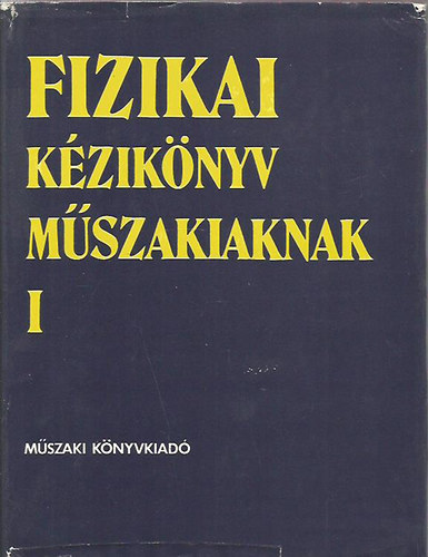 Antal Jnos dr. (szerk.) - Fizikai kziknyv mszakiaknak I.